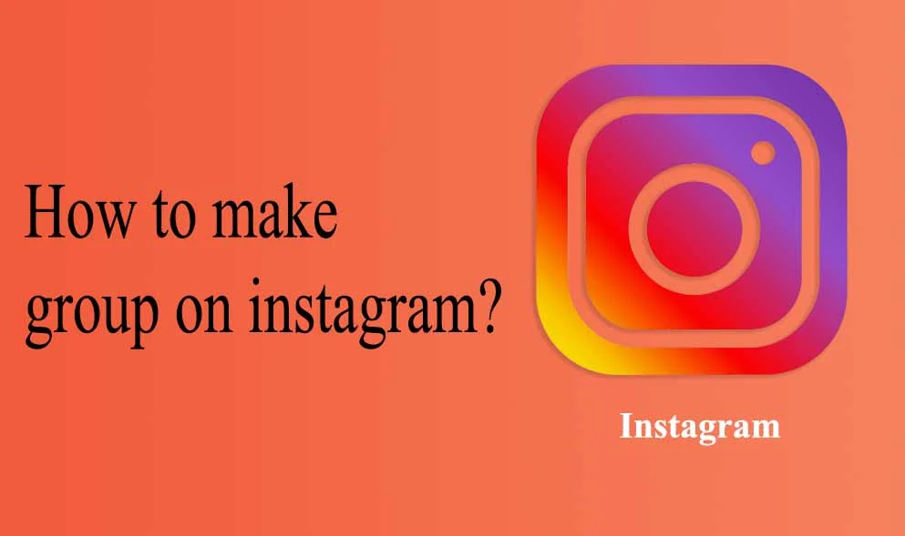 How to make group on Instagram